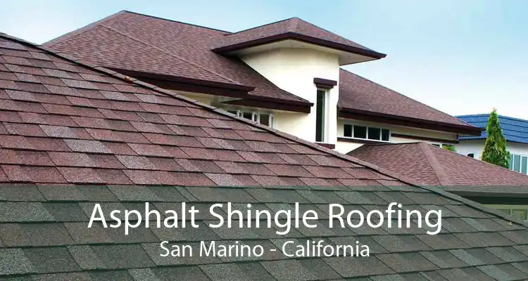 Asphalt Shingle Roofing San Marino - California