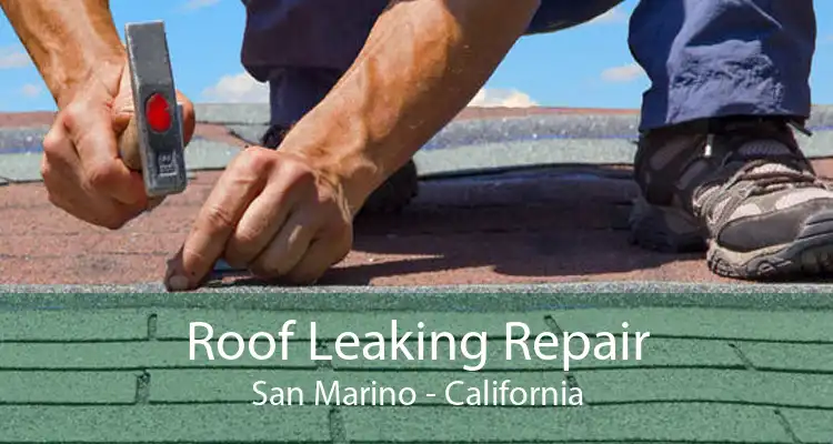 Roof Leaking Repair San Marino - California