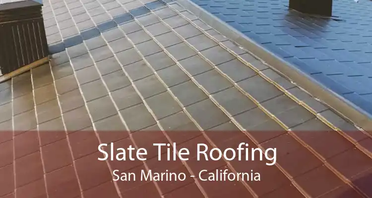 Slate Tile Roofing San Marino - California