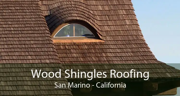 Wood Shingles Roofing San Marino - California